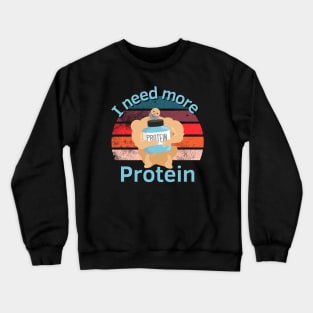 Need More Protein Crewneck Sweatshirt